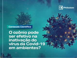 Conteúdo Científico: O ozônio pode ser efetivo na inativação do vírus da Covid-19 em ambientes?