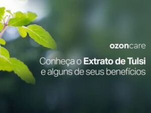 Conheça o Extrato de Tulsi e alguns de seus benefícios