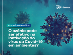 O ozônio pode ser efetivo na inativação do vírus da Covid-19 em ambientes?