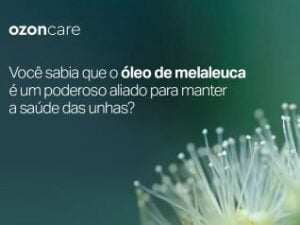 Óleo de Melaleuca e a Saúde das Unhas