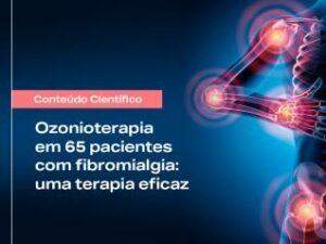 Ozonioterapia em 65 pacientes com fibromialgia: uma terapia eficaz