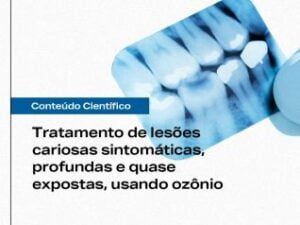 Tratamento de lesões cariosas sintomáticas, profundas e quase expostas, usando ozônio