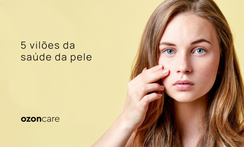 Conheça os 5 principais inimigos da pele e como você pode combatê-los com Skincare