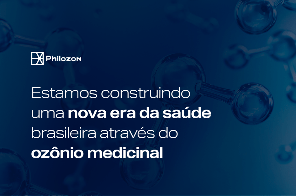 Estamos construindo uma nova era da saude brasileira atraves do ozonio medicinal Philozon | Geradores de Ozônio