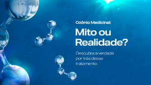 Ozônio medicinal - mito ou verdade-